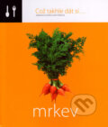 Kniha: Což takhle dát si... Mrkev (Lenka Požárová). O.O.T.B. Solutions, 2006 Kniha: Což takhle dát si... Mrkev (Lenka Požárová). O.O.T.B. Solutions, 2006