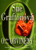Kniha: O... jako obviněný (Sue Graftonová). BB/art, 2002 Kniha: O... jako obviněný (Sue Graftonová). BB/art, 2002