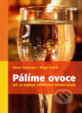 Kniha: Pálíme ovoce (Birgit Essich a Klaus Hagmann). Víkend, 2007 Kniha: Pálíme ovoce (Birgit Essich a Klaus Hagmann). Víkend, 2007