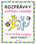 Rozprávky o psíčkovi a mačičke - Josef Čapek, 2007