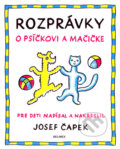 Kniha: Rozprávky o psíčkovi a mačičke (Josef Čapek). Belimex, 2007 Kniha: Rozprávky o psíčkovi a mačičke (Josef Čapek). Belimex, 2007