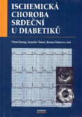 Kniha: Ischemická choroba srdeční u diabetiků (Renáta Šimková, Stanislav Šimek, Vilém Danzig a kolektiv). Maxdorf Kniha: Ischemická choroba srdeční u diabetiků (Renáta Šimková, Stanislav Šimek, Vilém Danzig a kolektiv). Maxdorf