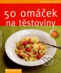 Kniha: 50 omáček na těstoviny (Cornelia Schinharlová). Grada, 2007 Kniha: 50 omáček na těstoviny (Cornelia Schinharlová). Grada, 2007