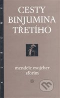 Kniha: Cesty Binjumina Třetího (Mendele Mojsher Sforim). Argo, 2002 Kniha: Cesty Binjumina Třetího (Mendele Mojsher Sforim). Argo, 2002