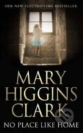 Kniha: No Place Like Home (Mary Higgins Clark). Simon & Schuster, 2006 Kniha: No Place Like Home (Mary Higgins Clark). Simon & Schuster, 2006
