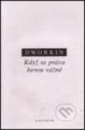 Kniha: Když se práva berou vážně (Ronald M. Dworkin). OIKOYMENH, 2001 Kniha: Když se práva berou vážně (Ronald M. Dworkin). OIKOYMENH, 2001