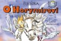 Kniha: Pohádka O Horymírovi (Lucie Seifertová). Petr Prchal, 2013 Kniha: Pohádka O Horymírovi (Lucie Seifertová). Petr Prchal, 2013