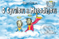 Kniha: Pohádka O Cyrilovi a Metodějovi (Lucie Seifertová). Petr Prchal, 2013 Kniha: Pohádka O Cyrilovi a Metodějovi (Lucie Seifertová). Petr Prchal, 2013