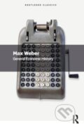 Kniha: General Economic History (Max Weber). Routledge, 2023 Kniha: General Economic History (Max Weber). Routledge, 2023