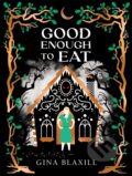 Kniha: Good Enough to Eat (Gina Blaxill). Scholastic, 2022 Kniha: Good Enough to Eat (Gina Blaxill). Scholastic, 2022