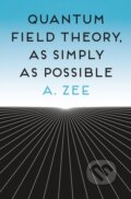 Kniha: Quantum Field Theory, as Simply as Possible (Anthony Zee). Princeton University Press, 2025 Kniha: Quantum Field Theory, as Simply as Possible (Anthony Zee). Princeton University Press, 2025