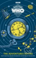 Kniha: Doctor Who: The Adventures Before (Doctor Who). BBC Books, 2024 Kniha: Doctor Who: The Adventures Before (Doctor Who). BBC Books, 2024