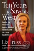 Kniha: Ten Years to Save the West (Liz Truss). Regnery, 2024 Kniha: Ten Years to Save the West (Liz Truss). Regnery, 2024