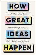 Kniha: How Great Ideas Happen (George Newman). Simon & Schuster, 2026 Kniha: How Great Ideas Happen (George Newman). Simon & Schuster, 2026