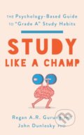 Kniha: Study Like a Champ (John Dunlosky a Regan A. R. Gurung). American Psychological Association, 2023 Kniha: Study Like a Champ (John Dunlosky a Regan A. R. Gurung). American Psychological Association, 2023