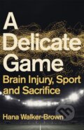 Kniha: A Delicate Game (Hana Walker-Brown). Hodder and Stoughton, 2022 Kniha: A Delicate Game (Hana Walker-Brown). Hodder and Stoughton, 2022