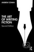 Kniha: The Art of Writing Fiction (Andrew Cowan). Routledge, 2023 Kniha: The Art of Writing Fiction (Andrew Cowan). Routledge, 2023