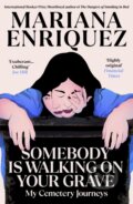 Kniha: Somebody Is Walking on Your Grave (Mariana Enriquez). Granta Books, 2026 Kniha: Somebody Is Walking on Your Grave (Mariana Enriquez). Granta Books, 2026