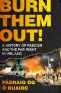 Kniha: Burn Them Out! (Pádraig Óg Ó Ruairc). Apollo, 2025 Kniha: Burn Them Out! (Pádraig Óg Ó Ruairc). Apollo, 2025