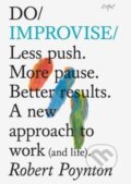 Kniha: Do Improvise (Robert Poynton). The Do Book, 2022 Kniha: Do Improvise (Robert Poynton). The Do Book, 2022