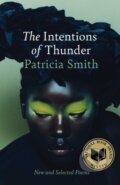Kniha: The Intentions of Thunder (Patricia Smith). Scribner, 2025 Kniha: The Intentions of Thunder (Patricia Smith). Scribner, 2025