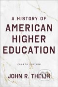 Kniha: History of American Higher Education (John R. Thelin). Johns Hopkins University, 2026 Kniha: History of American Higher Education (John R. Thelin). Johns Hopkins University, 2026