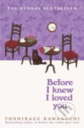 Kniha: Before I Knew I Loved You (Toshikazu Kawaguchi). Picador, 2026 Kniha: Before I Knew I Loved You (Toshikazu Kawaguchi). Picador, 2026