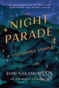 Kniha: The Night Parade (Jami Nakamura Lin). Scribe Publications, 2023 Kniha: The Night Parade (Jami Nakamura Lin). Scribe Publications, 2023