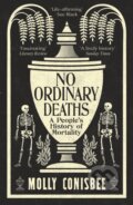 Kniha: No Ordinary Deaths (Molly Conisbee). Wellcome Collection, 2026 Kniha: No Ordinary Deaths (Molly Conisbee). Wellcome Collection, 2026