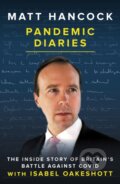 Kniha: Pandemic Diaries (Isabel Oakeshott a Matt Hancock). Biteback, 2022 Kniha: Pandemic Diaries (Isabel Oakeshott a Matt Hancock). Biteback, 2022