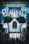 Kniha: Dead Fake (Vincent Ralph). Wednesday Books, 2026 Kniha: Dead Fake (Vincent Ralph). Wednesday Books, 2026