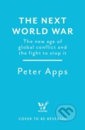 Kniha: The Next World War: The new age of global conflict and the fight to stop it (Peter Apps). Wildfire, 2026 Kniha: The Next World War: The new age of global conflict and the fight to stop it (Peter Apps). Wildfire, 2026