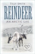 Kniha: Reindeer (Tilly Smith). The History Press, 2022 Kniha: Reindeer (Tilly Smith). The History Press, 2022