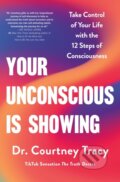 Kniha: Your Unconscious Is Showing (Dr. Courtney Tracy). , 2025 Kniha: Your Unconscious Is Showing (Dr. Courtney Tracy). , 2025
