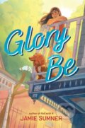 Kniha: Glory Be (Sumner Jamie). Atheneum Books for Young Readers, 2026 Kniha: Glory Be (Sumner Jamie). Atheneum Books for Young Readers, 2026