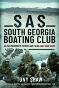Kniha: SAS South Georgia Boating Club (Tony Shaw). Pen and Sword, 2026 Kniha: SAS South Georgia Boating Club (Tony Shaw). Pen and Sword, 2026