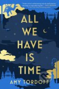 Kniha: All We Have Is Time (Amy Tordoff). Atria Books, 2026 Kniha: All We Have Is Time (Amy Tordoff). Atria Books, 2026
