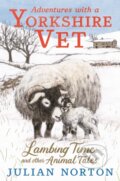 Kniha: Adventures with a Yorkshire Vet: Lambing Time and Other Animal Tales (Julian Norton). Walker books, 2022 Kniha: Adventures with a Yorkshire Vet: Lambing Time and Other Animal Tales (Julian Norton). Walker books, 2022