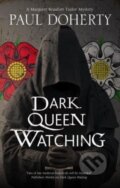 Kniha: Dark Queen Watching (Paul Doherty). Severn House, 2022 Kniha: Dark Queen Watching (Paul Doherty). Severn House, 2022
