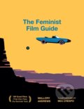 Kniha: The Feminist Film Guide (Mallory Andrews). Smith Street Books, 2022 Kniha: The Feminist Film Guide (Mallory Andrews). Smith Street Books, 2022