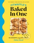Kniha: Fitwaffle's Baked In One (Eloise Head). Ebury Publishing, 2023 Kniha: Fitwaffle's Baked In One (Eloise Head). Ebury Publishing, 2023