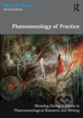 Kniha: Phenomenology of Practice (Max Van Manen). Routledge, 2023 Kniha: Phenomenology of Practice (Max Van Manen). Routledge, 2023