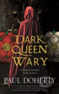 Kniha: Dark Queen Wary (Paul Doherty). Severn House, 2023 Kniha: Dark Queen Wary (Paul Doherty). Severn House, 2023