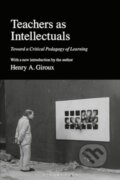 Kniha: Teachers as Intellectuals (Henry A. Giroux). Bloomsbury, 2024 Kniha: Teachers as Intellectuals (Henry A. Giroux). Bloomsbury, 2024