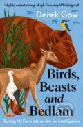 Kniha: Birds, Beasts and Bedlam (Derek Gow). Chelsea Green, 2024 Kniha: Birds, Beasts and Bedlam (Derek Gow). Chelsea Green, 2024