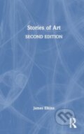 Kniha: Stories of Art (Elkins James). Routledge, 2024 Kniha: Stories of Art (Elkins James). Routledge, 2024