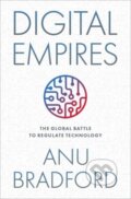 Kniha: Digital Empires (Anu Bradford). Oxford University Press, 2025 Kniha: Digital Empires (Anu Bradford). Oxford University Press, 2025