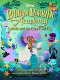 Kniha: Disney Bibbidi Bobbidi Academy #3: Ophelia and the Fairy Field Trip, 2023 Kniha: Disney Bibbidi Bobbidi Academy #3: Ophelia and the Fairy Field Trip, 2023