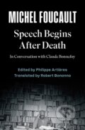 Kniha: Speech Begins After Death (Michel Foucault a Philippe Artieres). Polity Press, 2026 Kniha: Speech Begins After Death (Michel Foucault a Philippe Artieres). Polity Press, 2026