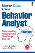 Kniha: How to Think Like a Behavior Analyst (Jon Bailey a Mary R. Burch). Routledge, 2022 Kniha: How to Think Like a Behavior Analyst (Jon Bailey a Mary R. Burch). Routledge, 2022